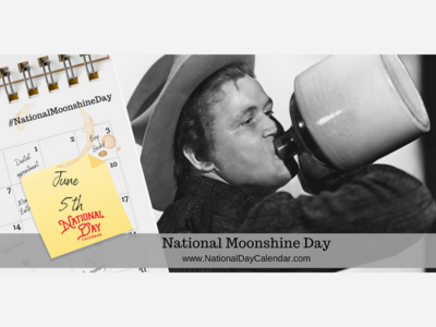 Saturday is National Moonshine Day!